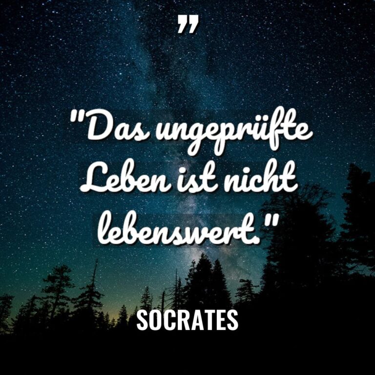„Das ungeprüfte Leben ist nicht lebenswert.“ - Socrates Zitate