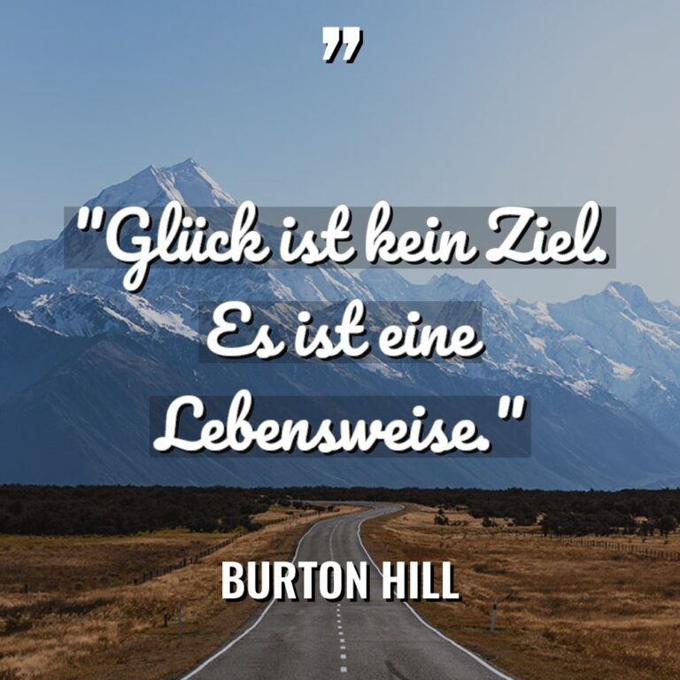 „Glück ist kein Ziel. Es ist eine Lebensweise.“ Warning: Undefined... - Burton Hill Zitate