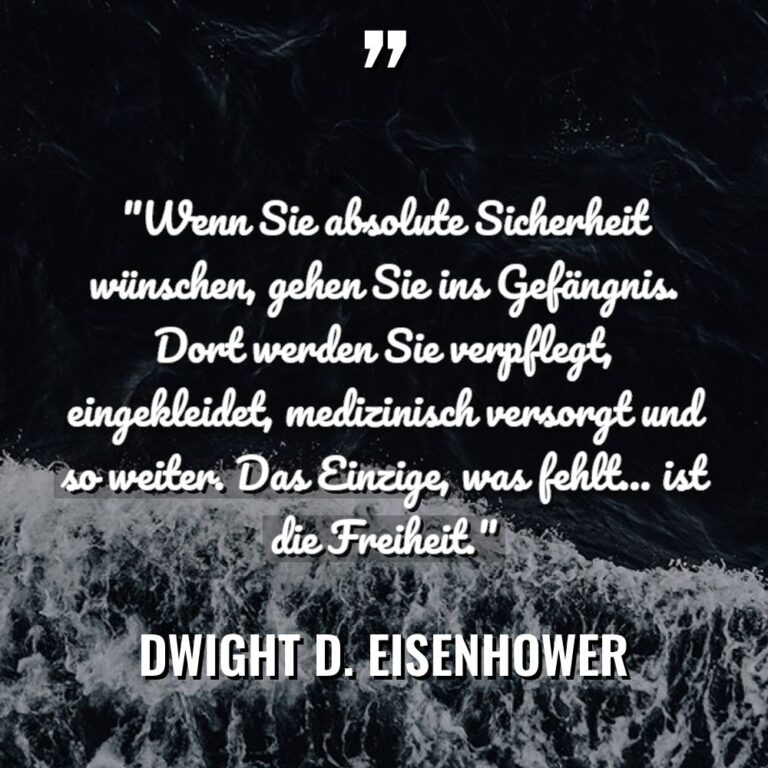 „Wenn Sie absolute Sicherheit wünschen, gehen Sie ins Gefängnis. Dort... - Dwight D. Eisenhower Zitate