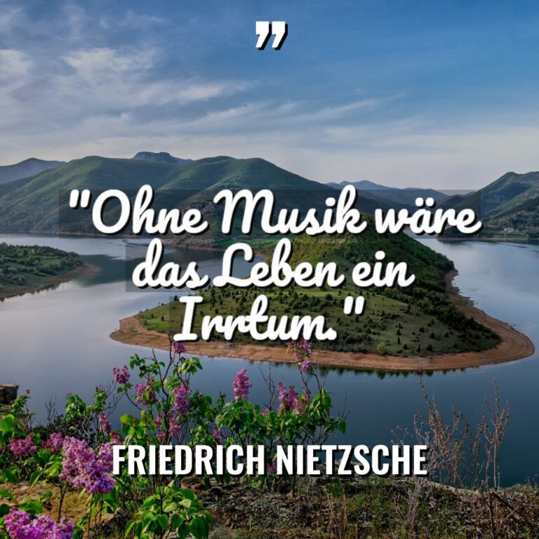 „Ohne Musik wäre das Leben ein Irrtum.“ - Friedrich Nietzsche Zitate