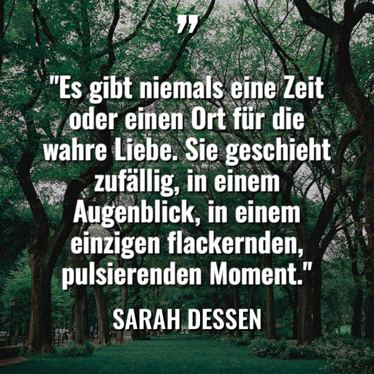 „Es gibt niemals eine Zeit oder einen Ort für die... - Sarah Dessen Zitate