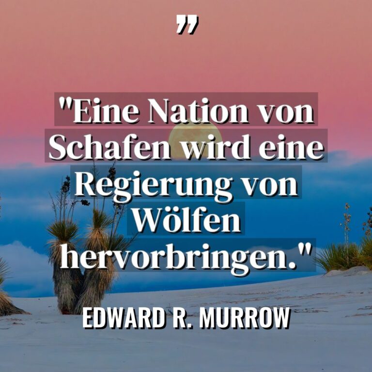 „Eine Nation von Schafen wird eine Regierung von Wölfen hervorbringen.“ - Edward R. Murrow Zitate