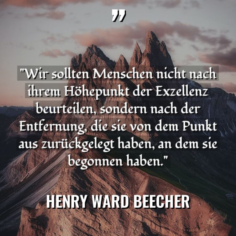 „Wir sollten Menschen nicht nach ihrem Höhepunkt der Exzellenz beurteilen,... - Henry Ward Beecher Zitate