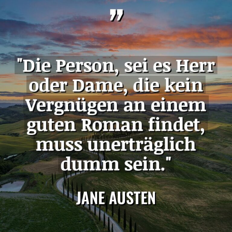 „Die Person, sei es Herr oder Dame, die kein Vergnügen... - Jane Austen Zitate