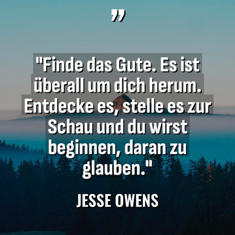 „Finde das Gute. Es ist überall um dich herum. Entdecke... - Jesse Owens Zitate