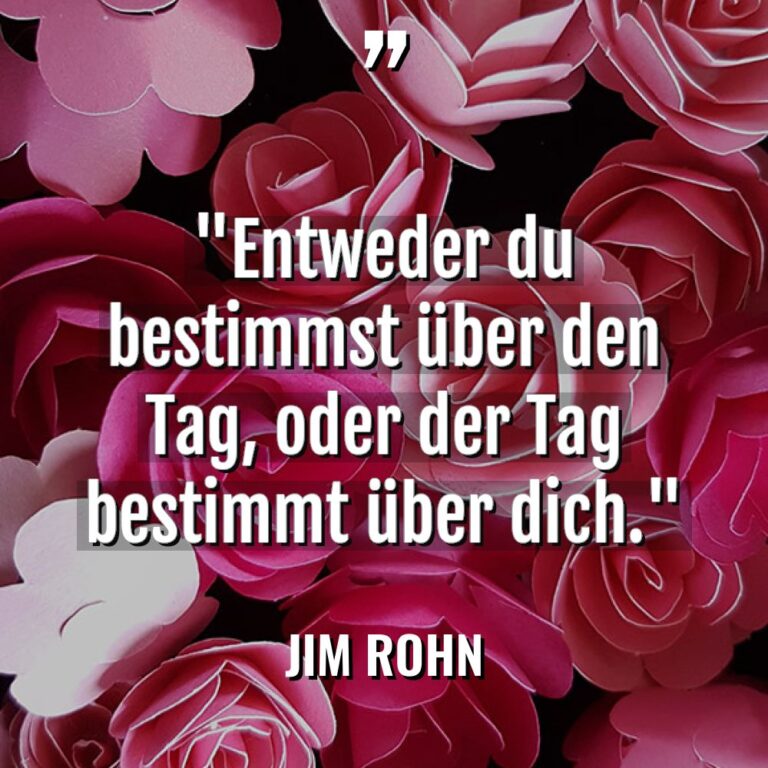 „Entweder du bestimmst über den Tag, oder der Tag bestimmt... - Jim Rohn Zitate