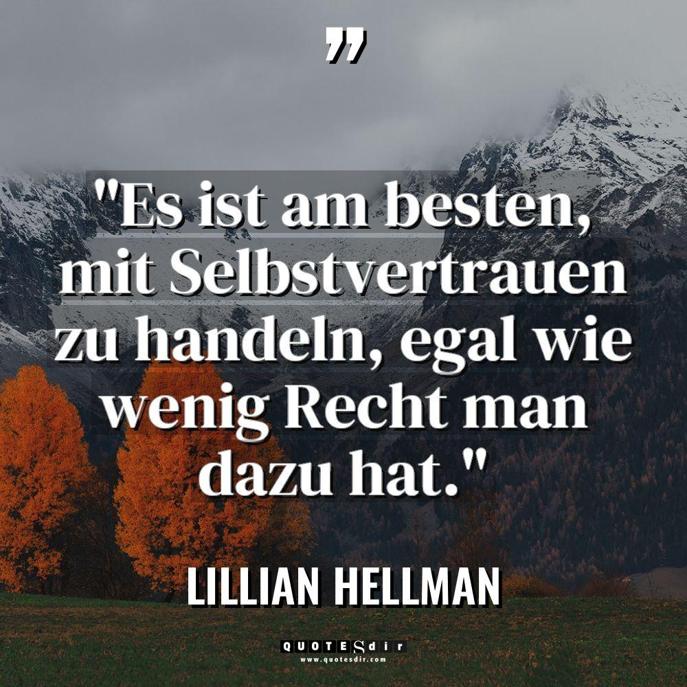 „Es ist am besten, mit Selbstvertrauen zu handeln, egal wie... - Lillian Hellman Zitate