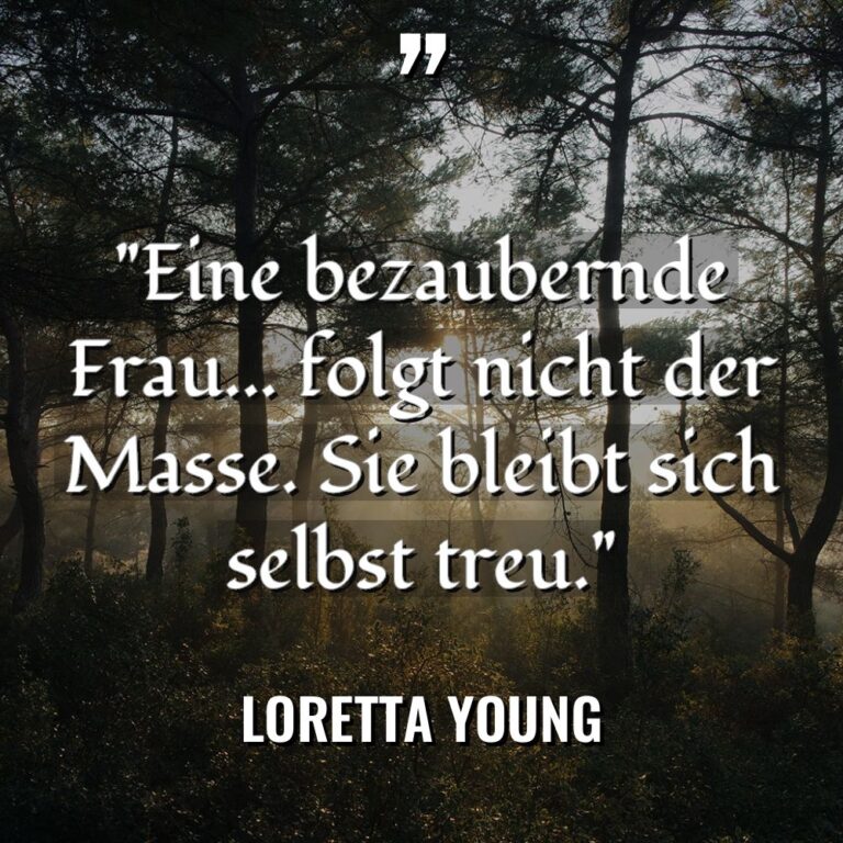 „Eine bezaubernde Frau… folgt nicht der Masse. Sie bleibt sich... - Loretta Young Zitate