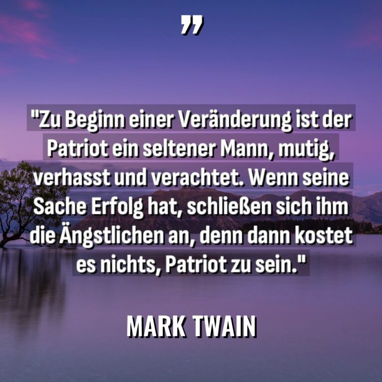 „Zu Beginn einer Veränderung ist der Patriot ein seltener Mann,... - Mark Twain Zitate