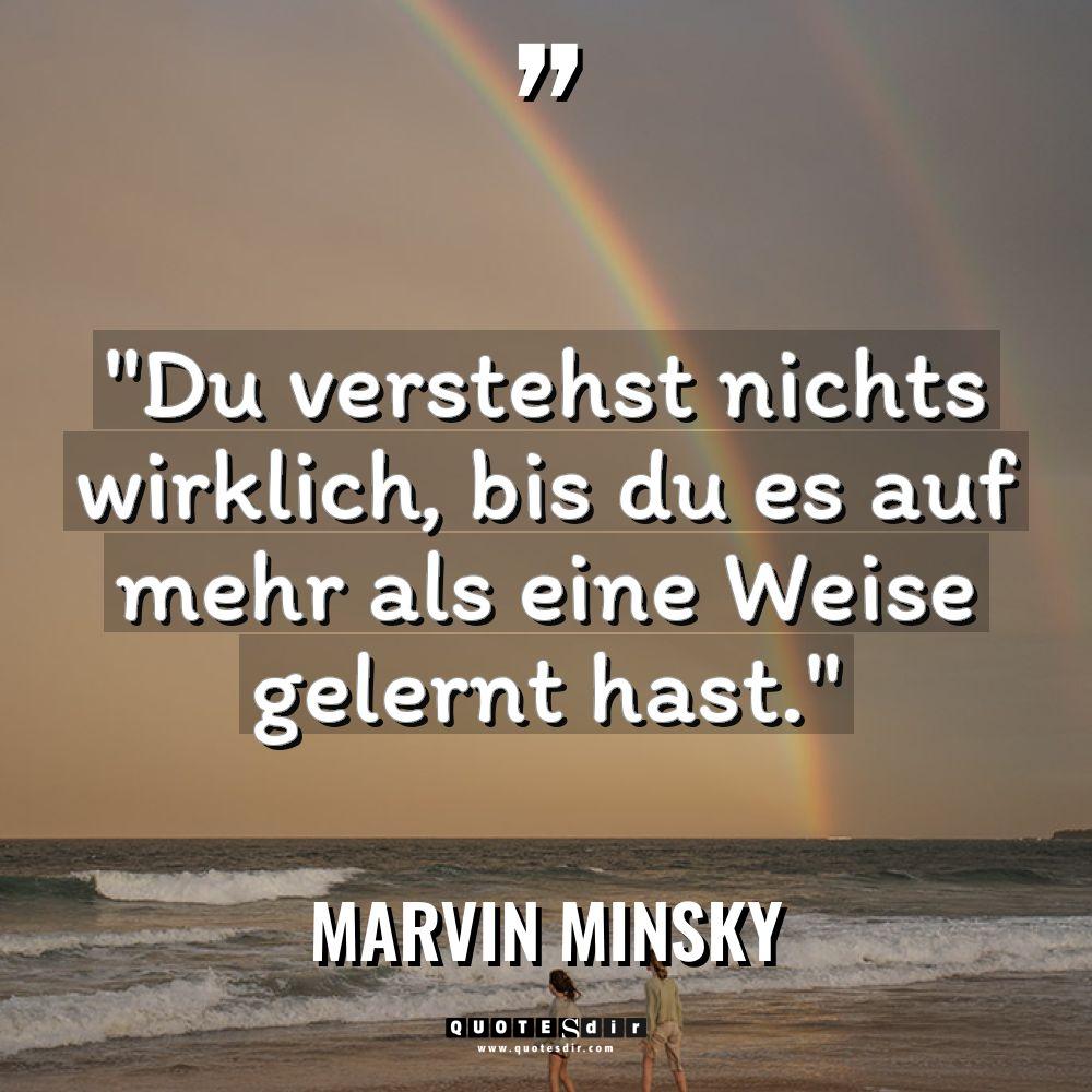 „Du verstehst nichts wirklich, bis du es auf mehr als... - Marvin Minsky Zitate