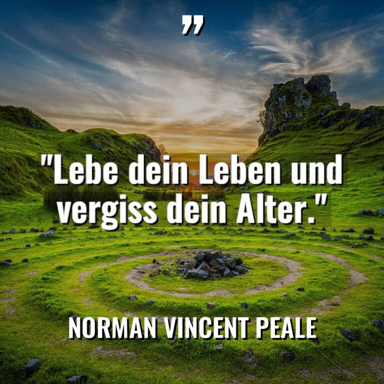 „Lebe dein Leben und vergiss dein Alter.“ Warning: Undefined variable... - Norman Vincent Peale Zitate