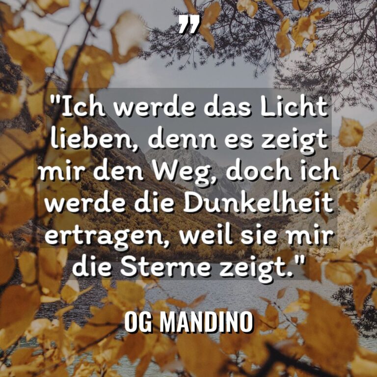 „Ich werde das Licht lieben, denn es zeigt mir den... - Og Mandino Zitate