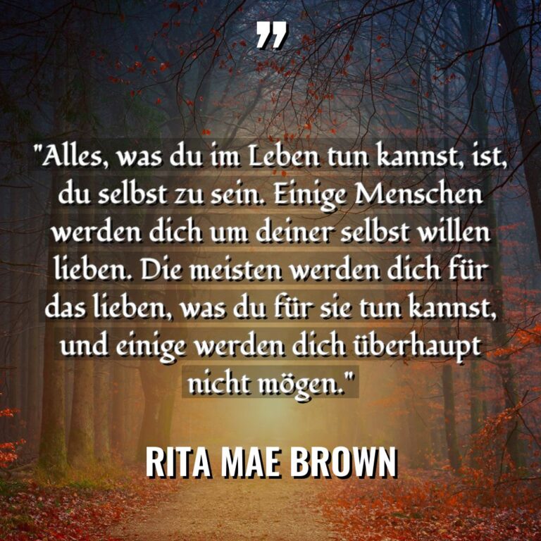 „Alles, was du im Leben tun kannst, ist, du selbst... - Rita Mae Brown Zitate