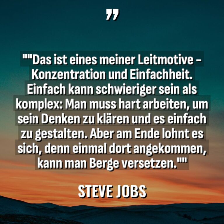 „“Das ist eines meiner Leitmotive – Konzentration und Einfachheit. Einfach... - Steve Jobs Zitate