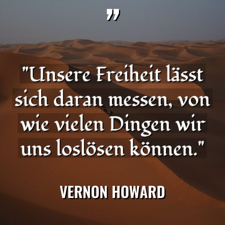 „Unsere Freiheit lässt sich daran messen, von wie vielen Dingen... - Vernon Howard Zitate