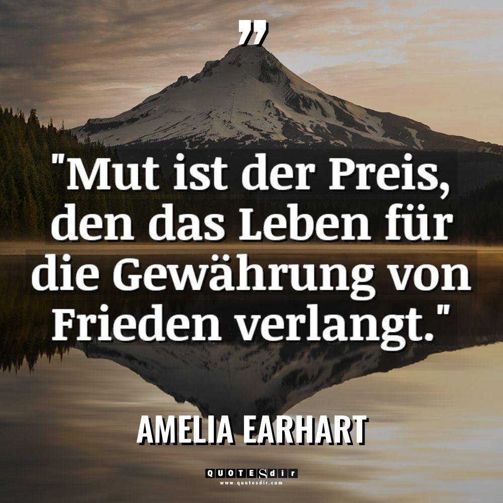 „Mut ist der Preis, den das Leben für die Gewährung... - Amelia Earhart Zitate