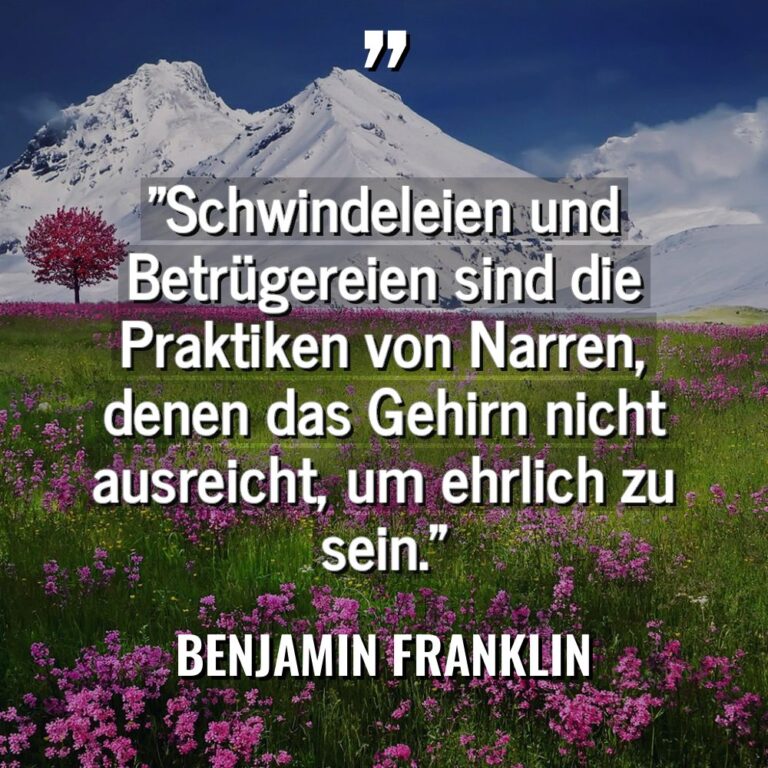 „Schwindeleien und Betrügereien sind die Praktiken von Narren, denen das... - Benjamin Franklin Zitate