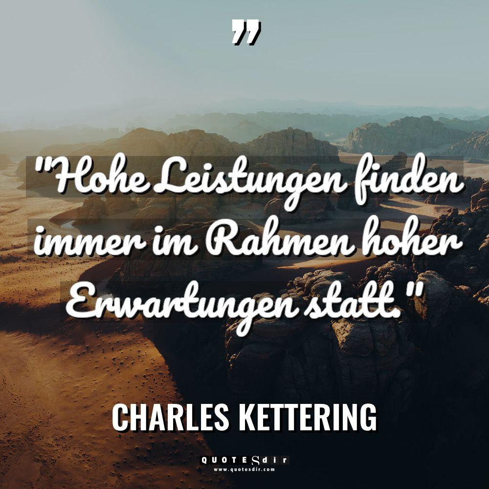 „Hohe Leistungen finden immer im Rahmen hoher Erwartungen statt.“ Warning:... - Charles Kettering Zitate