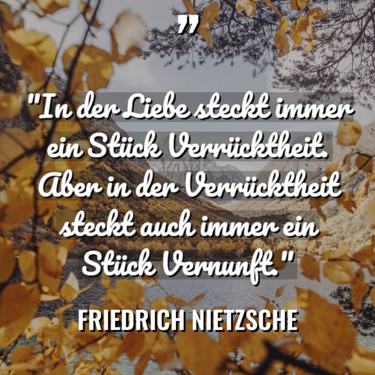 „In der Liebe steckt immer ein Stück Verrücktheit. Aber in... - Friedrich Nietzsche Zitate