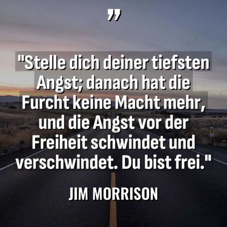 „Stelle dich deiner tiefsten Angst; danach hat die Furcht keine... - Jim Morrison Zitate