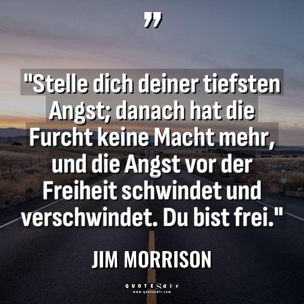 Zitate - Jim Morrison - „Stelle dich deiner tiefsten Angst; danach hat die Furcht keine... „Stelle dich deiner tiefsten Angst; danach hat die Furcht keine... - Jim Morrison Zitate