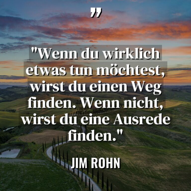 „Wenn du wirklich etwas tun möchtest, wirst du einen Weg... - Jim Rohn Zitate