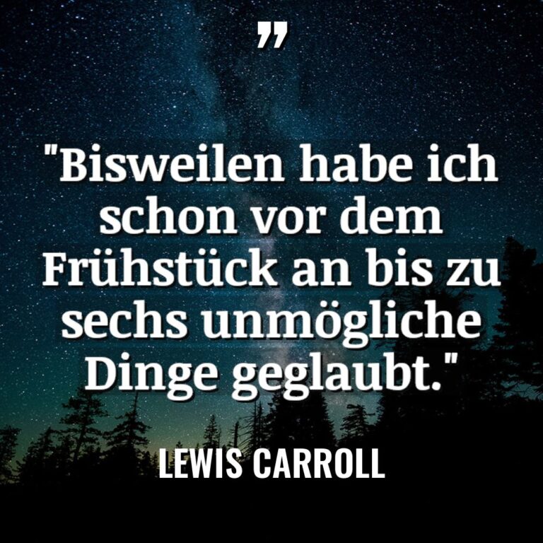 „Bisweilen habe ich schon vor dem Frühstück an bis zu... - Lewis Carroll Zitate