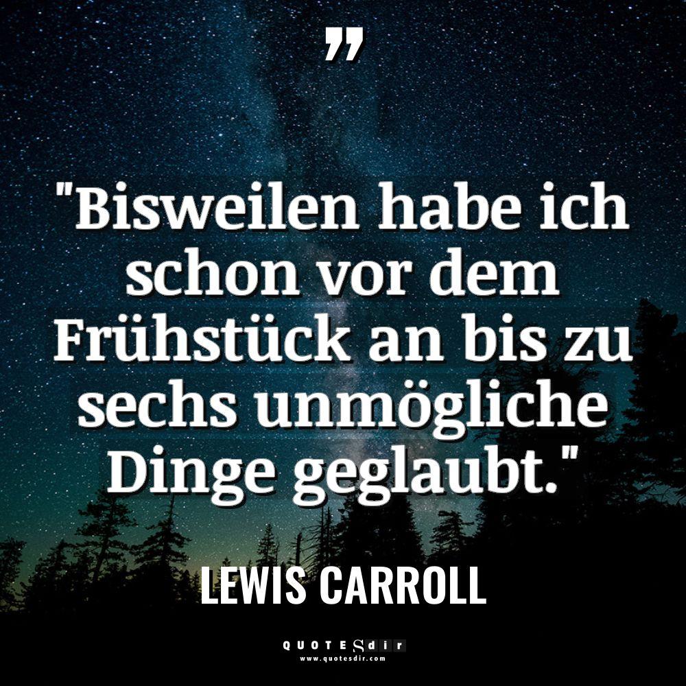 „Bisweilen habe ich schon vor dem Frühstück an bis zu... - Lewis Carroll Zitate