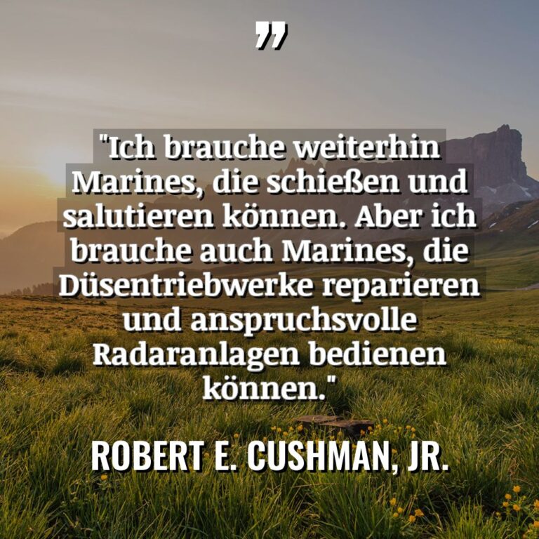 „Ich brauche weiterhin Marines, die schießen und salutieren können. Aber... - Robert E. Cushman, Jr. Zitate