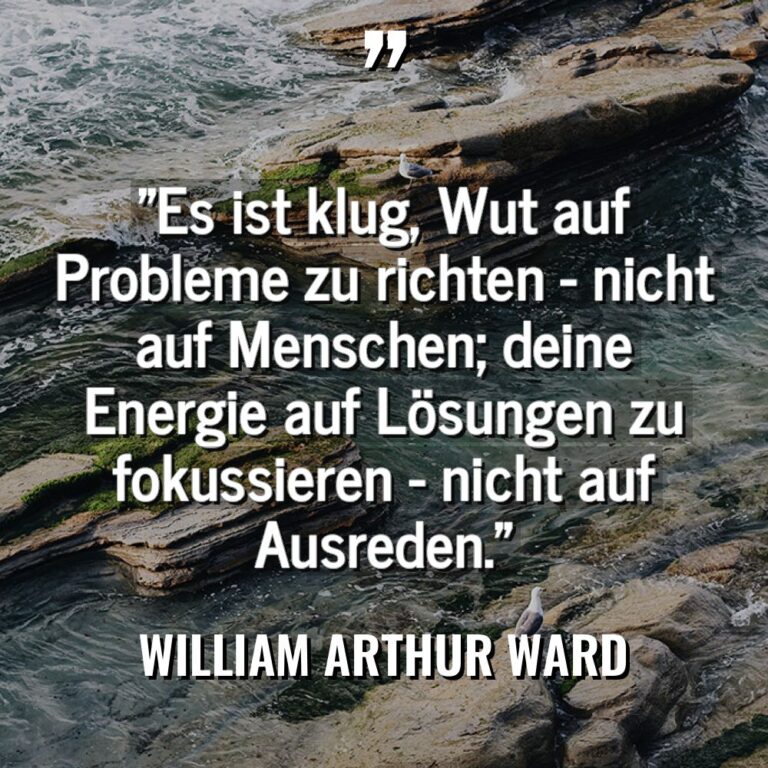 Zitate - William Arthur Ward - „Es ist klug, Wut auf Probleme zu richten – nicht... „Es ist klug, Wut auf Probleme zu richten – nicht... - William Arthur Ward Zitate