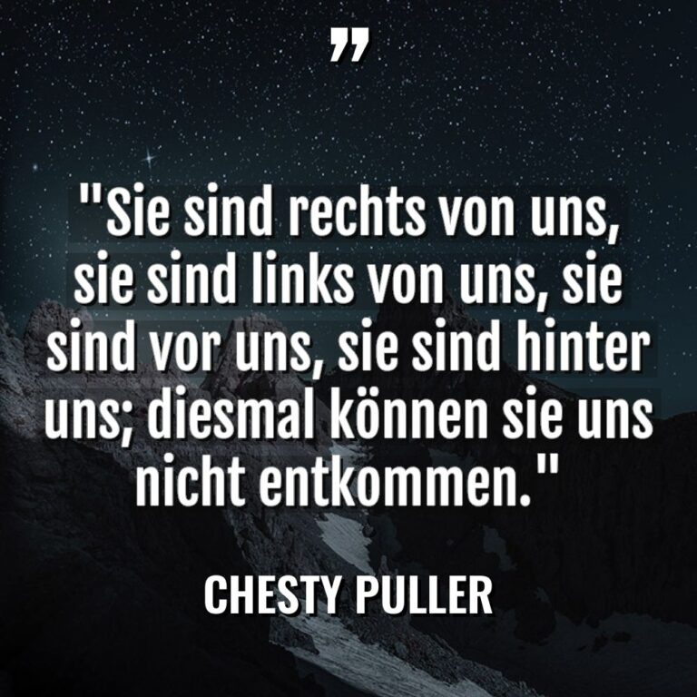 „Sie sind rechts von uns, sie sind links von uns,... - Chesty Puller Zitate