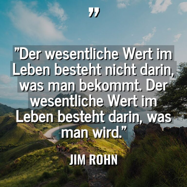 „Der wesentliche Wert im Leben besteht nicht darin, was man... - Jim Rohn Zitate