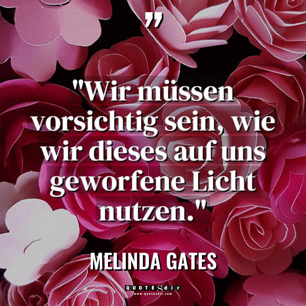 „Wir müssen vorsichtig sein, wie wir dieses auf uns geworfene... - Melinda Gates Zitate