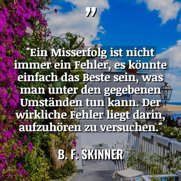 „Ein Misserfolg ist nicht immer ein Fehler, es könnte einfach... - B. F. Skinner Zitate