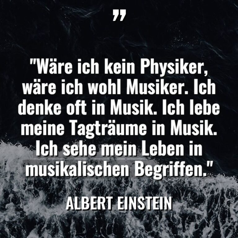 „Wäre ich kein Physiker, wäre ich wohl Musiker. Ich denke... - Albert Einstein Zitate