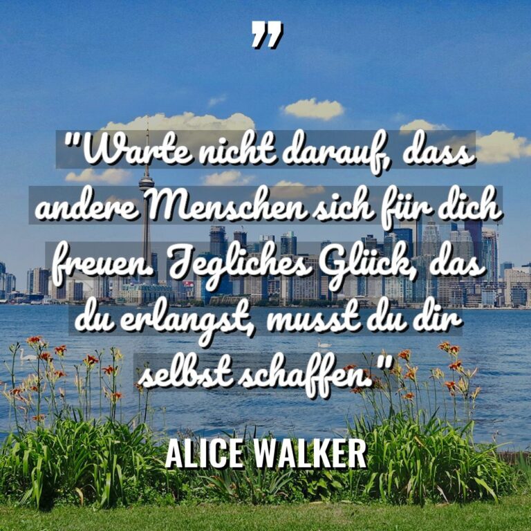 „Warte nicht darauf, dass andere Menschen sich für dich freuen.... - Alice Walker Zitate