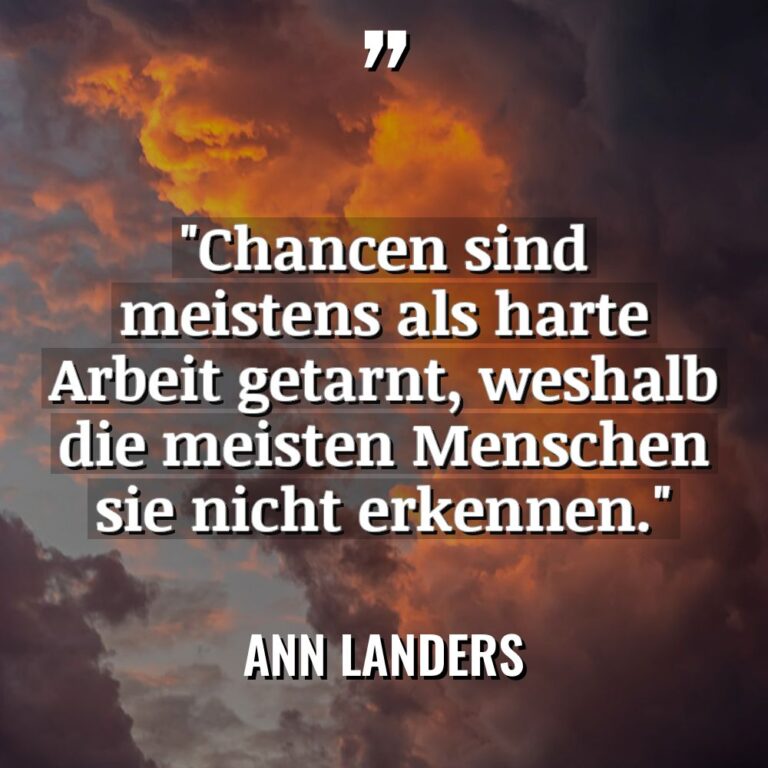 „Chancen sind meistens als harte Arbeit getarnt, weshalb die meisten... - Ann Landers Zitate