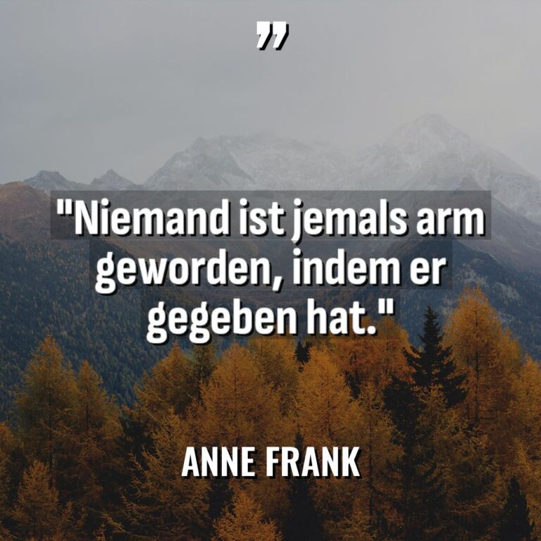 „Niemand ist jemals arm geworden, indem er gegeben hat.“ Warning:... - Anne Frank Zitate