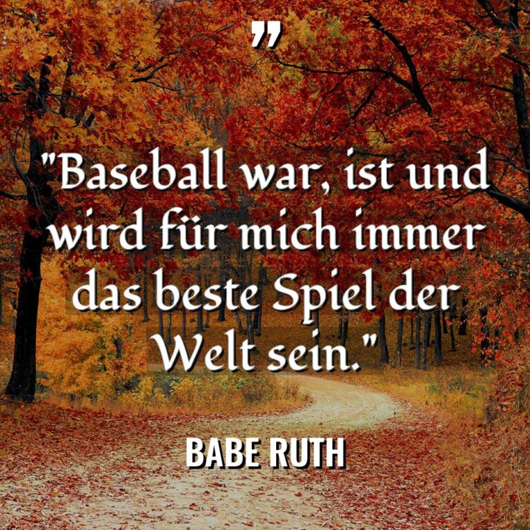 „Baseball war, ist und wird für mich immer das beste... - Babe Ruth Zitate