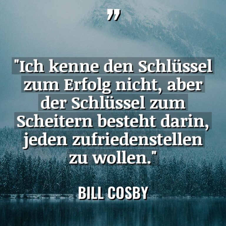 „Ich kenne den Schlüssel zum Erfolg nicht, aber der Schlüssel... - Bill Cosby Zitate