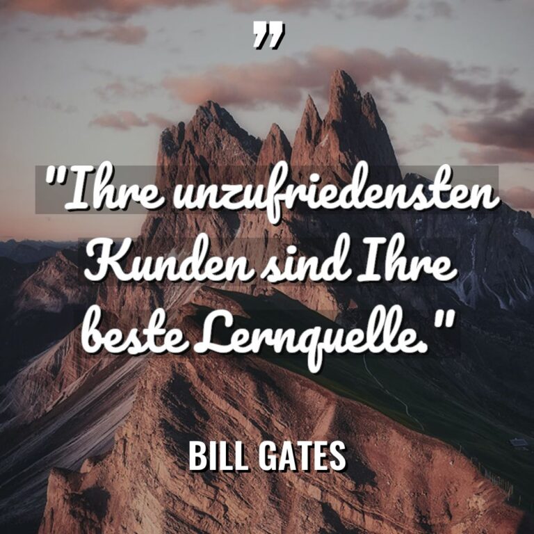 „Ihre unzufriedensten Kunden sind Ihre beste Lernquelle.“ Warning: Undefined variable... - Bill Gates Zitate