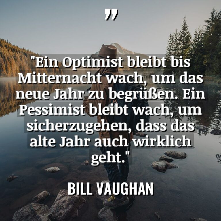 „Ein Optimist bleibt bis Mitternacht wach, um das neue Jahr... - Bill Vaughan Zitate
