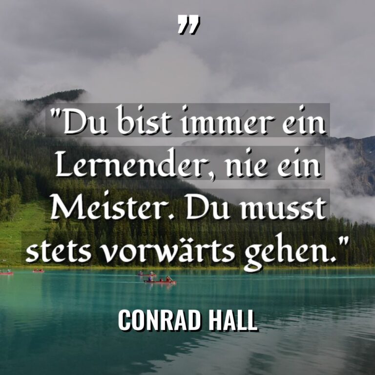 „Du bist immer ein Lernender, nie ein Meister. Du musst... - Conrad Hall Zitate