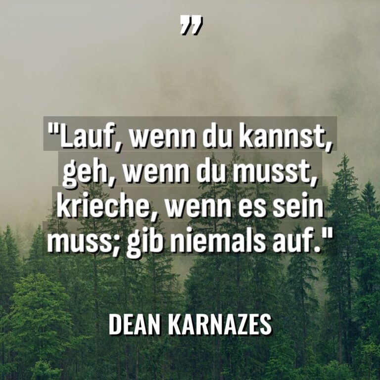 „Lauf, wenn du kannst, geh, wenn du musst, krieche, wenn... - Dean Karnazes Zitate