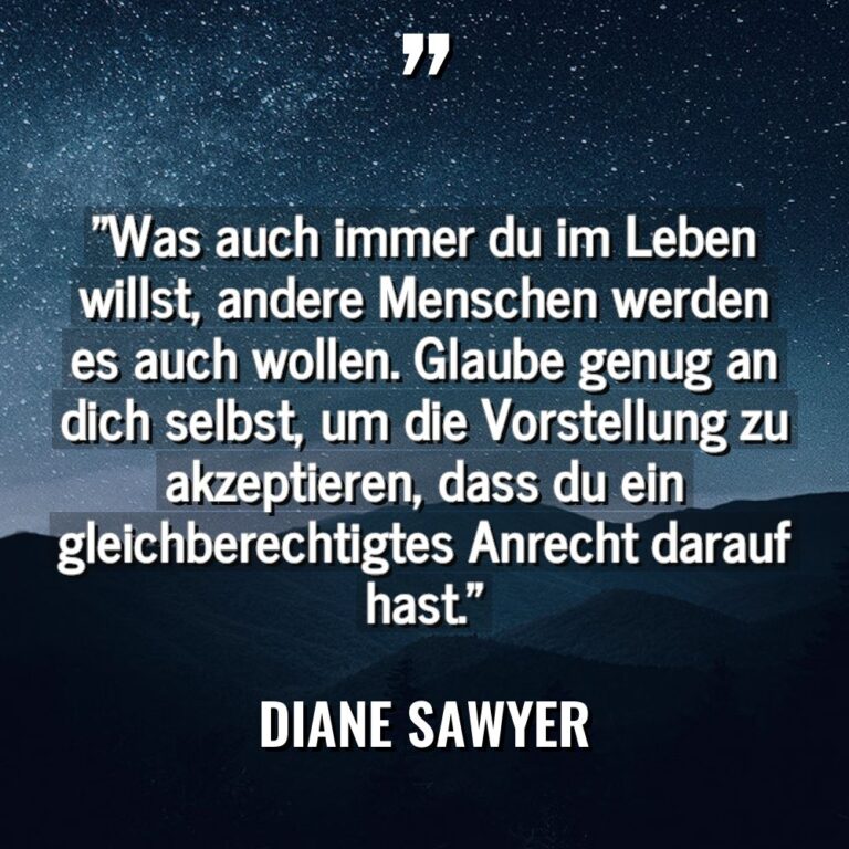 „Was auch immer du im Leben willst, andere Menschen werden... - Diane Sawyer Zitate