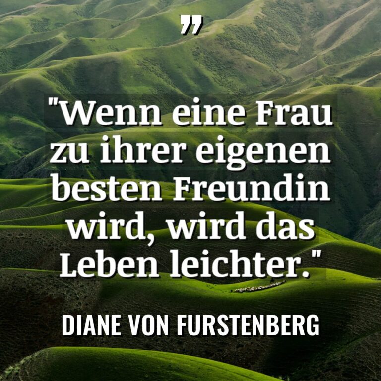 „Wenn eine Frau zu ihrer eigenen besten Freundin wird, wird... - Diane von Furstenberg Zitate