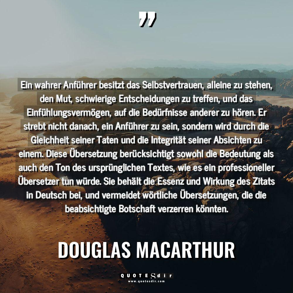 Zitate - Douglas MacArthur - Ein wahrer Anführer besitzt das Selbstvertrauen, alleine zu stehen, den... Ein wahrer Anführer besitzt das Selbstvertrauen, alleine zu stehen, den... - Douglas MacArthur Zitate