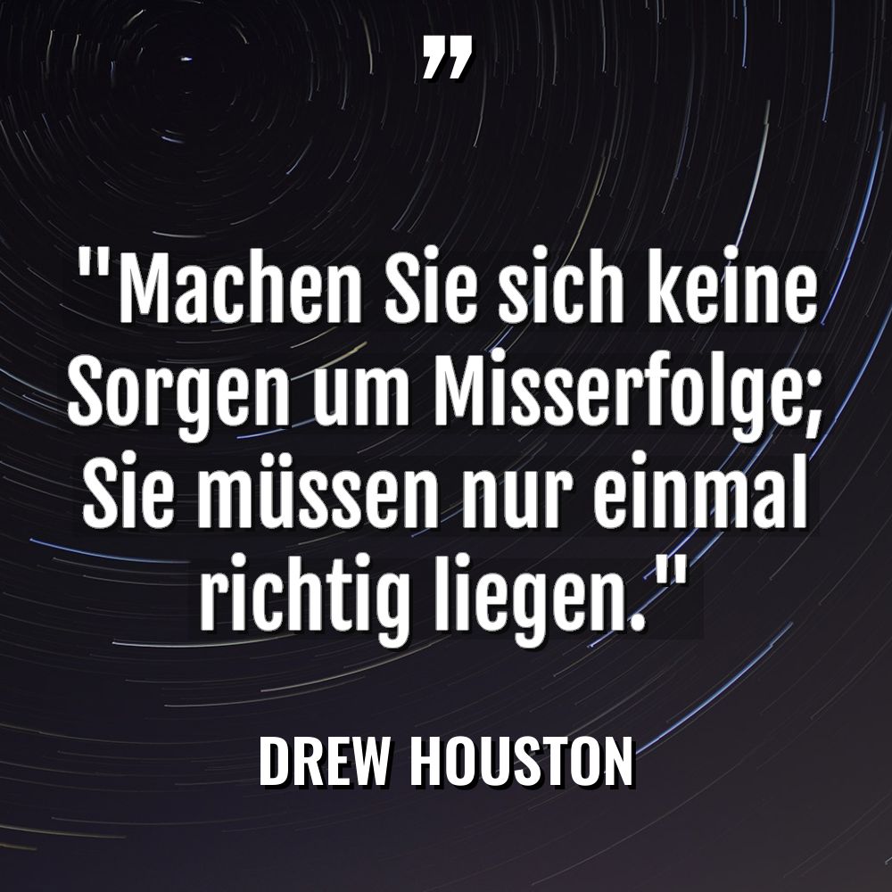 „Machen Sie sich keine Sorgen um Misserfolge; Sie müssen nur... - Drew Houston Zitate