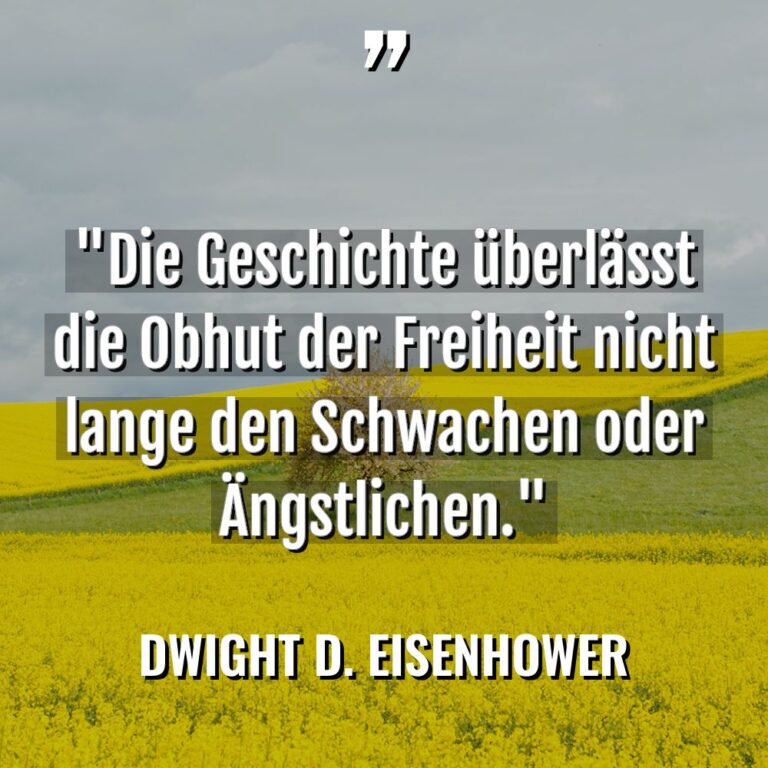 „Die Geschichte überlässt die Obhut der Freiheit nicht lange den... - Dwight D. Eisenhower Zitate