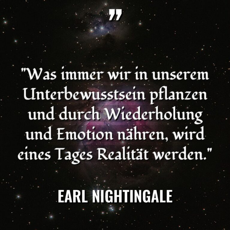 „Was immer wir in unserem Unterbewusstsein pflanzen und durch Wiederholung... - Earl Nightingale Zitate